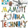 Úplně nová mamutí kniha techniky - Od páky k laseru, od pluhu k webovým stránkám, Moderní ilustrovaný průvodce světem strojů - Image 2