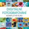Digitální fotografování - Kompletní kurz 20 týdenních lekcí - Image 2