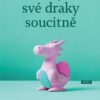 Stínejte své draky soucitně - 10 způsobů, jak rozvíjet svůj potenciál, i když se to zdá nemožné - Image 2