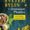 Světem bylin s Romanem Pavelou - Pro ženy a muže 50+ - Image 2