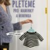 Pleteme pro maminky a miminka - Praktické a roztomilé - Image 2