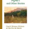 A World Apart and Other Stories - Czech Women Writers at the Fin de Siécle - Image 2