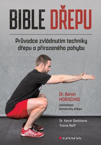 Bible dřepu - Průvodce zvládnutím techniky dřepu a přirozeného pohybu
