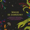 Magie ze zahrádky - Kompletní průvodce pro zelenou, kuchyňskou a lesní čarodějku - Image 2