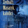 Zednáři, Masaryk, katolíci - trnitá cesta od nenávisti k dialogu - Image 2