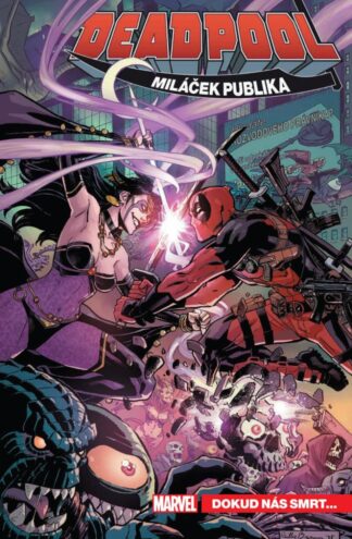 Deadpool, miláček publika 6 - Dokud nás smrt...