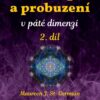 Vzestup a probuzení v páté dimenzi 2. díl - Jak se naučit zvládat své pětidimenzionální já - Image 2
