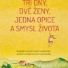Tři dny, dvě ženy, jedna opice a smysl života - Inspirativní cesta k našim myšlenkám, pocitům a zapomenutému potenciálu - Image 2