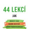 44 lekcí jak zhodnotit peníze, rozumně investovat a budovat finanční nezávislost - Image 2
