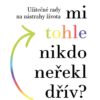 Proč mi tohle nikdo neřekl dřív - Užitečné rady na nástrahy života - Image 2