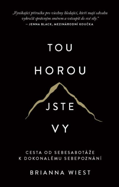 Tou horou jste vy - Cesta od sebesabotáže k dokonalému sebepoznání