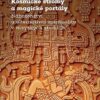 Kosmické stromy a magické portály - Náboženství a alternativní spiritualita v mayských studiích - Image 2