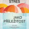 Stres jako příležitost - 9 kroků k pohodovému životu - Image 2