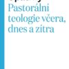 Pastorální teologie včera, dnes a zítra - Image 2