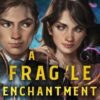 A Fragile Enchantment - Image 2