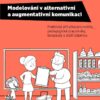 Modelování v alternativní a augmentativní komunikaci - Praktická příručka pro rodiče, pedagogické pracovníky, terapeuty a další zájemce. - Image 2