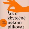 Jak si zbytečně nekomplikovat život - Image 2