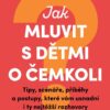 Jak mluvit s dětmi o čemkoli - Tipy, scénáře, příběhy a kroky, které vám usnadní i ty nejtěžší rozhovory - Image 2