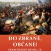 Do zbraně, občané! - Bitvy a osudy válečníků X. 1789–1794 / Francouzská revoluce 1 - Image 2