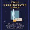 Život v počítačových hrách - Paměti od tvůrce Civilization a dalších kultovních videoher - Image 2