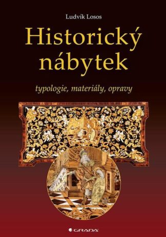 Historický nábytek - Typologie, materiály, opravy