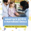 Adaptace dítěte v mateřské škole aneb Budování emočního bezpečí dítěte - Příručka pro učitele a rodiče - Image 2