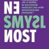 Nesmyslnost - Jak je možné, že racionálně uvažující lidé uvěří neracionálním „pravdám“? - Image 2
