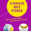 Chemie bez fobie - Bát se, nebo nebát chemických látek? - Image 2