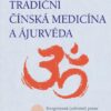 Tradiční čínská medicína a ájurvéda - Integrovaná (celostní) praxe pradávných lécebných tradic - Image 2