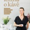 Kniha o kávě - Průvodce světem kávy s recepty pro domácí přípravu - Image 2