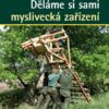 Děláme si sami myslivecká zařízení - Posedy, pozorovatelny, žebříky, záštity a zařízení k ošetření ulovené zvěře - Image 2