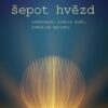Šepot hvězd - Inkarnace, rodina duší, světelné bytosti - Image 2