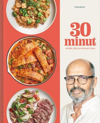 30 minut - Skvělá jídla za minimum času