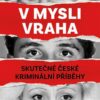 V mysli vraha - Skutečné české kriminální případy - Image 2
