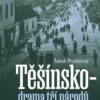 Těšínsko drama tří národů - Studie k česko-polsko-německým vztahům na těšínském pomezí v letech 1850–1945 - Image 2
