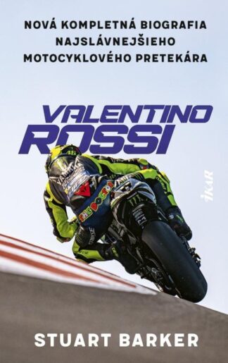 Valentino Rossi - Nová kompletná biografia najslávnejšieho motocyklového pretekára (slovensky)
