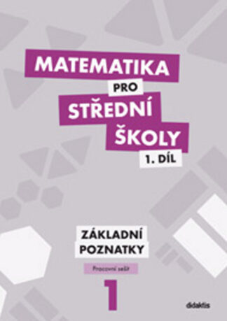 Matematika pro SŠ 1.díl - Pracovní sešit / Základní poznatky