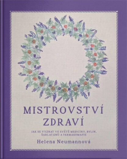 MISTROVSTVÍ ZDRAVI JAK SE VYZNAT VE SVETE MEDICINY
