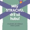 Milý strachu, drž už hubu ! 24 způsobů, jak zvládnout úzkost a paniku - Image 2