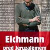 Eichmann před Jeruzalémem - Neprobádaný život masového vraha - Image 2