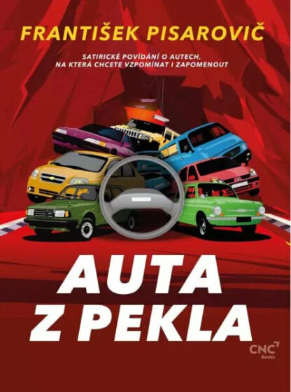 Auta z pekla - Satirické povídání o autech, na která chcete vzpomínat i zapomenout