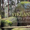 Viklany zázraky přírody - Putování cestou necestou za důsledky činnosti přírodních sil od dob dávno minulých do současnosti - Image 2