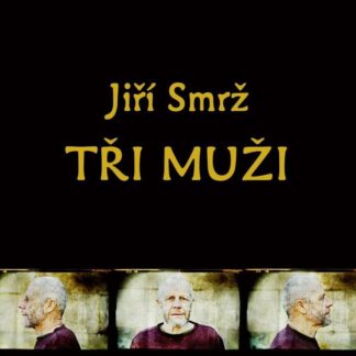 Tři muži - Samota, Jestřábník, Autoportrét - 3 CD