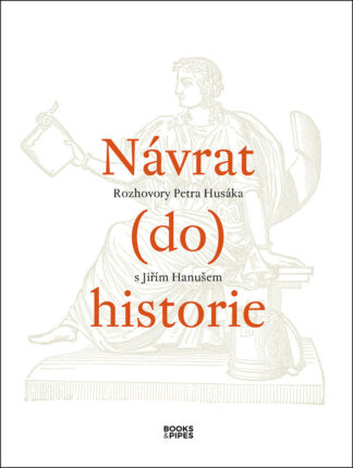 Návrat do historie - Rozhovory Petra Husáka s Jiřím Hanušem