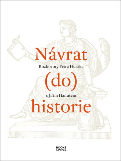 Návrat do historie - Rozhovory Petra Husáka s Jiřím Hanušem
