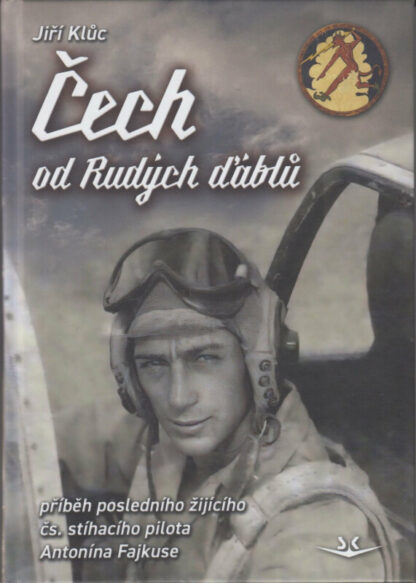 Čech od Rudých ďáblů - příběh posledního žijícího čs. stíhacího válečného pilota Antonína Fajkuse