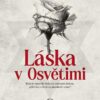 Láska v Osvětimi - Byla to opravdu láska za ostnatým drátem, nebo boj o život za jakoukoliv cenu? - Image 2