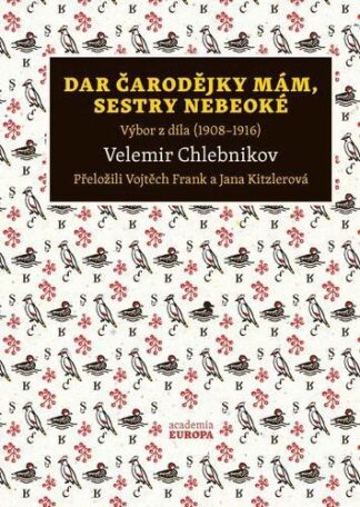 Dar čarodějky mám, sestry nebeoké - Výbor z díla (1908–1916)