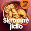 Skromné jídlo - Jak jíst lépe a utratit méně, 120 snadných receptů plných chuti - Image 2