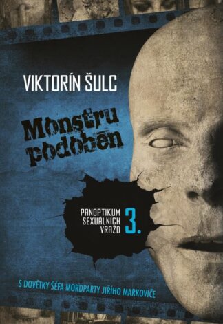 Monstru podoben - Panoptikum sexuálních vražd 3.